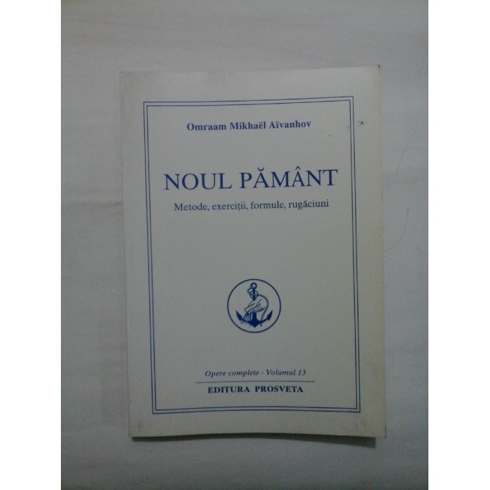   NOUL  PAMANT   Metode, exercitii, formule, rugaciuni  -  Omraam Mikhael Aivanhov 